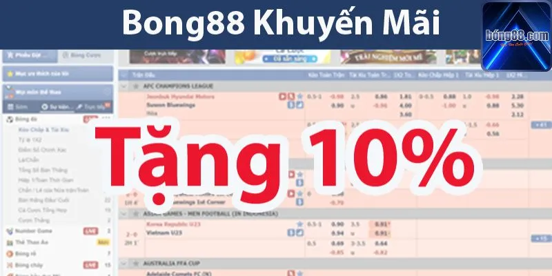 Nhân thêm 10% cơ hội thưởng thưởng khuyến mãi bong88 