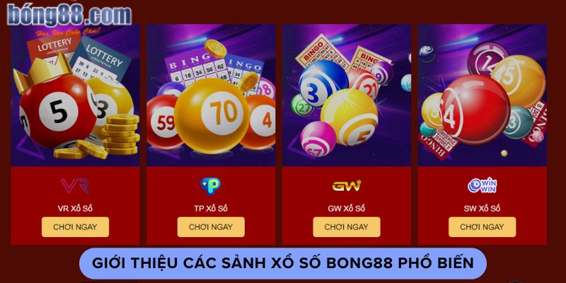 Giới thiệu các sảnh xổ số bong88 phổ biến