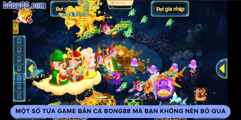 Một số tựa game bắn cá bong88 mà bạn không nên bỏ qua