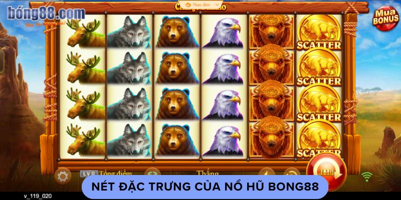 Nét đặc trưng của nổ hũ bong88