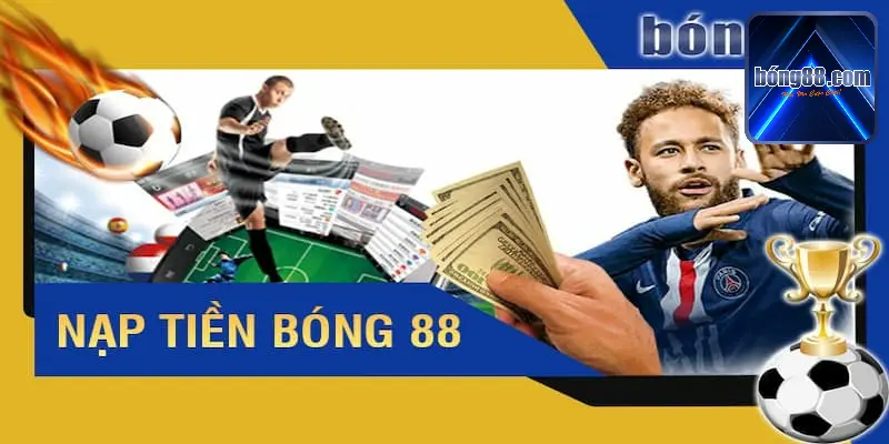 Cách nạp tiền bong88 siêu dễ dàng