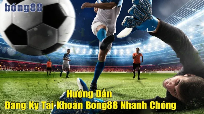 Hướng dẫn Đăng ký Bong88 Đơn Giản nhanh Chóng Nhất