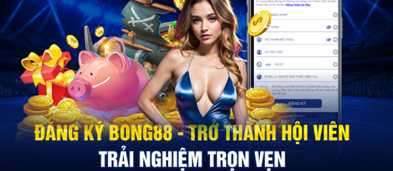 Hướng dẫn Đăng ký Bong88 Đơn Giản nhanh Chóng Nhất