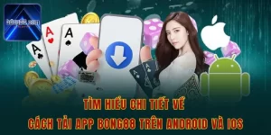 Tìm hiểu chi tiết về cách tải app bong88 trên Android và iOS